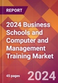2024 Business Schools and Computer and Management Training Global Market Size & Growth Report with Updated COVID-19 & Recession Risk Forecasts- Product Image