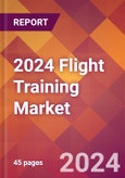 2024 Flight Training Global Market Size & Growth Report with Updated COVID-19 & Recession Risk Forecasts- Product Image