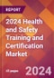 2024 Health and Safety Training and Certification Global Market Size & Growth Report with Updated COVID-19 & Recession Risk Forecasts - Product Thumbnail Image