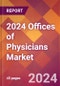 2024 Offices of Physicians Global Market Size & Growth Report with Updated COVID-19 & Recession Risk Forecasts - Product Image
