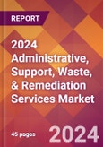 2024 Administrative, Support, Waste, & Remediation Services Global Market Size & Growth Report with Updated COVID-19 & Recession Risk Forecasts- Product Image