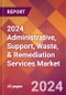 2024 Administrative, Support, Waste, & Remediation Services Global Market Size & Growth Report with Updated COVID-19 & Recession Risk Forecasts - Product Image