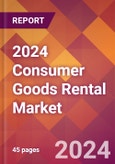 2024 Consumer Goods Rental Global Market Size & Growth Report with Updated COVID-19 & Recession Risk Forecasts- Product Image