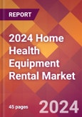 2024 Home Health Equipment Rental Global Market Size & Growth Report with Updated COVID-19 & Recession Risk Forecasts- Product Image