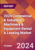 2024 Commercial & Industrial Machinery & Equipment Rental & Leasing Global Market Size & Growth Report with Updated COVID-19 & Recession Risk Forecasts- Product Image
