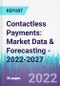 Contactless Payments: Market Data & Forecasting - 2022-2027 - Product Image