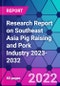 Research Report on Southeast Asia Pig Raising and Pork Industry 2023-2032 - Product Image