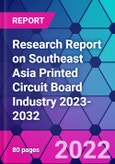 Research Report on Southeast Asia Printed Circuit Board Industry 2023-2032- Product Image
