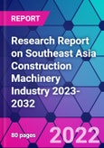 Research Report on Southeast Asia Construction Machinery Industry 2023-2032- Product Image