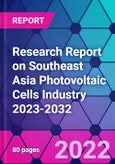 Research Report on Southeast Asia Photovoltaic Cells Industry 2023-2032- Product Image