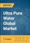 Ultra Pure Water Global Market Report 2022: Ukraine-Russia War Impact - Product Thumbnail Image