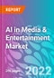AI in Media & Entertainment Market - Product Image