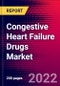 Congestive Heart Failure Drugs Market by Drug Class, by Distribution Channel, and by Region - Global Forecast to 2023-2033 - Product Image