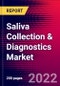 Saliva Collection & Diagnostics Market by Site of Collection, Application, End User, and by Region - Global Forecast to 2022-2033 - Product Thumbnail Image