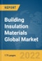 Building Insulation Materials Global Market Report 2022: Ukraine-Russia War Impact - Product Image