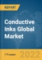 Conductive Inks Global Market Report 2022: Ukraine-Russia War Impact - Product Image