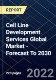 Cell Line Development Services Global Market - Forecast To 2030- Product Image
