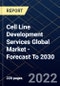 Cell Line Development Services Global Market - Forecast To 2030 - Product Image