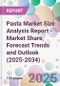 Pasta Market Size Analysis Report - Market Share, Forecast Trends and Outlook (2025-2034) - Product Image
