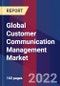 Global Customer Communication Management Market By component, By deployment, By industry & By region-Forecast Analysis 2022-2028 - Product Image