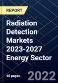 Radiation Detection Markets 2023-2027 Energy Sector- Product Image