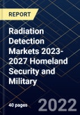 Radiation Detection Markets 2023-2027 Homeland Security and Military- Product Image