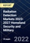 Radiation Detection Markets 2023-2027 Homeland Security and Military - Product Thumbnail Image