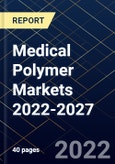 Medical Polymer Markets 2022-2027- Product Image
