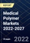 Medical Polymer Markets 2022-2027 - Product Thumbnail Image