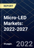 Micro-LED Markets: 2022-2027- Product Image