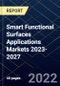 Smart Functional Surfaces Applications Markets 2023-2027 - Product Thumbnail Image