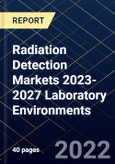 Radiation Detection Markets 2023-2027 Laboratory Environments- Product Image