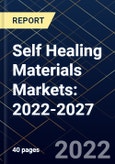 Self Healing Materials Markets: 2022-2027- Product Image