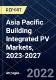Asia Pacific Building Integrated PV Markets, 2023-2027- Product Image