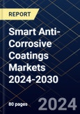 Smart Anti-Corrosive Coatings Markets 2024-2030- Product Image