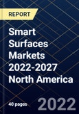 Smart Surfaces Markets 2022-2027 North America- Product Image