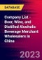 Company List - Beer, Wine, and Distilled Alcoholic Beverage Merchant Wholesalers in China - Product Image