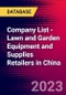 Company List - Lawn and Garden Equipment and Supplies Retailers in China - Product Image