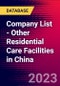 Company List - Other Residential Care Facilities in China - Product Image