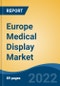 Europe Medical Display Market, By Device (Mobile, Desktop, All-in-one Products), By Panel Size, By Display Colour, By Display Technology, By End User, By Resolution, By Application, By Country, Forecast & Opportunities, 2028 - Product Thumbnail Image