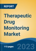 Therapeutic Drug Monitoring Market - Global Industry Size, Share, Trends, Opportunity, and Forecast, 2018-2028F- Product Image