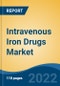 Intravenous Iron Drugs Market- Global Industry Size, Share, Trends, Opportunity, and Forecast, 2018-2028: Segmented By Application (Intestinal malabsorption syndromes, Inflammatory diseases, Others), By Product, By End-User, By Company, By Region, Forecast & Opportunities, 2028 - Product Image