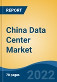 China Data Center Market, By Solution (IT Infrastructure, General Infrastructure, Electrical Infrastructure, Mechanical Infrastructure and Others), By Type (Corporate and Web Hosting), By End User Industry, By Region, Competition Forecast & Opportunities, 2027- Product Image