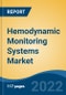 Hemodynamic Monitoring Systems Market - Global Industry Size, Share, Trends, Opportunity, and Forecast, 2018-2028: Segmented by Product (Disposable v/s Monitors), By Type, By End User, By Region, and Competition - Product Thumbnail Image