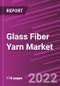 Glass Fiber Yarn Market Share, Size, Trends, Industry Analysis Report, Glass Fiber Yarn Market Share, Size, Trends, Industry Analysis Report By Grade Type; By Product Type; By Application; By End-Use Industry; By Region; Segment Forecast, 2022 - 2030 - Product Image