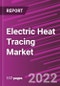 Electric Heat Tracing Market Share, Size, Trends, Industry Analysis Report, By Type; By System Components; By Application; By Vertical; By Region; Segment Forecast, 2022 - 2030 - Product Image
