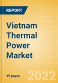 Vietnam Thermal Power Market Size and Trends by Installed Capacity, Generation and Technology, Regulations, Power Plants, Key Players and Forecast, 2022-2035- Product Image