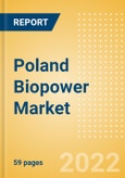 Poland Biopower Market Size and Trends by Installed Capacity, Generation and Technology, Regulations, Power Plants, Key Players and Forecast, 2022-2035- Product Image