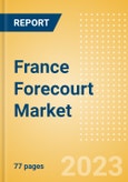 France Forecourt Market Size and Forecast by Segment and Fuel Retailer Profiles to 2027- Product Image