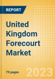 United Kingdom (UK) Forecourt Market Size and Forecast by Segment and Fuel Retailer Profiles to 2027- Product Image